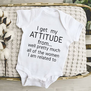 "I Get My Attitude from All the Women I'm Related To" - Cute Baby Onesie for Pregnancy Announcements and Gifts!| White